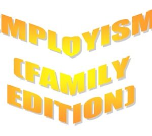 EMPLOYISM - FAMILY EDITION