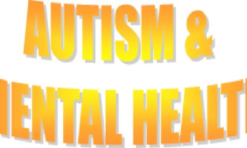 AUTISM & MENTAL HEALTH